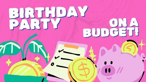 How to Plan a Birthday Party on a Budget